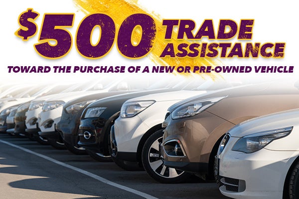 $500 Trade Assistance Toward the Purchase of a Pre-Owned Vehicle